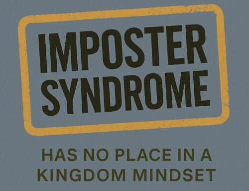 Imposter Syndrome Has No Place in a Kingdom Mindset